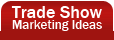 Trade Show Marketing Ideas
